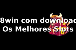 38win com download: Os Melhores Slots